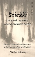 Michał Sobieraj (ukiyo-japan.pl) - "Ścieżki. Japoński spokój wśród polskich brzóz" - kup książkę