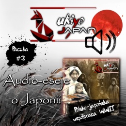 Audio eseje o Japonii z ukiyo-japan.pl - Paczka #3: Współpraca polsko-japońska